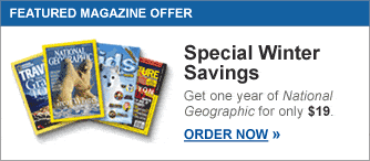 Special Winter Savings: Get on year of National Geographic for only $19. Click here to order now.